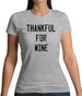 Thankful For Wine Womens T-Shirt