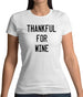 Thankful For Wine Womens T-Shirt