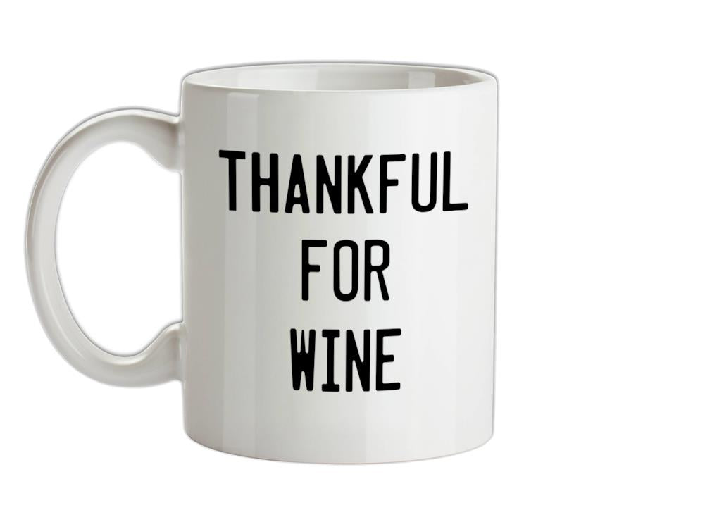 Thankful For Wine Ceramic Mug