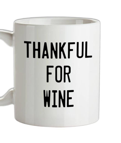 Thankful For Wine Ceramic Mug