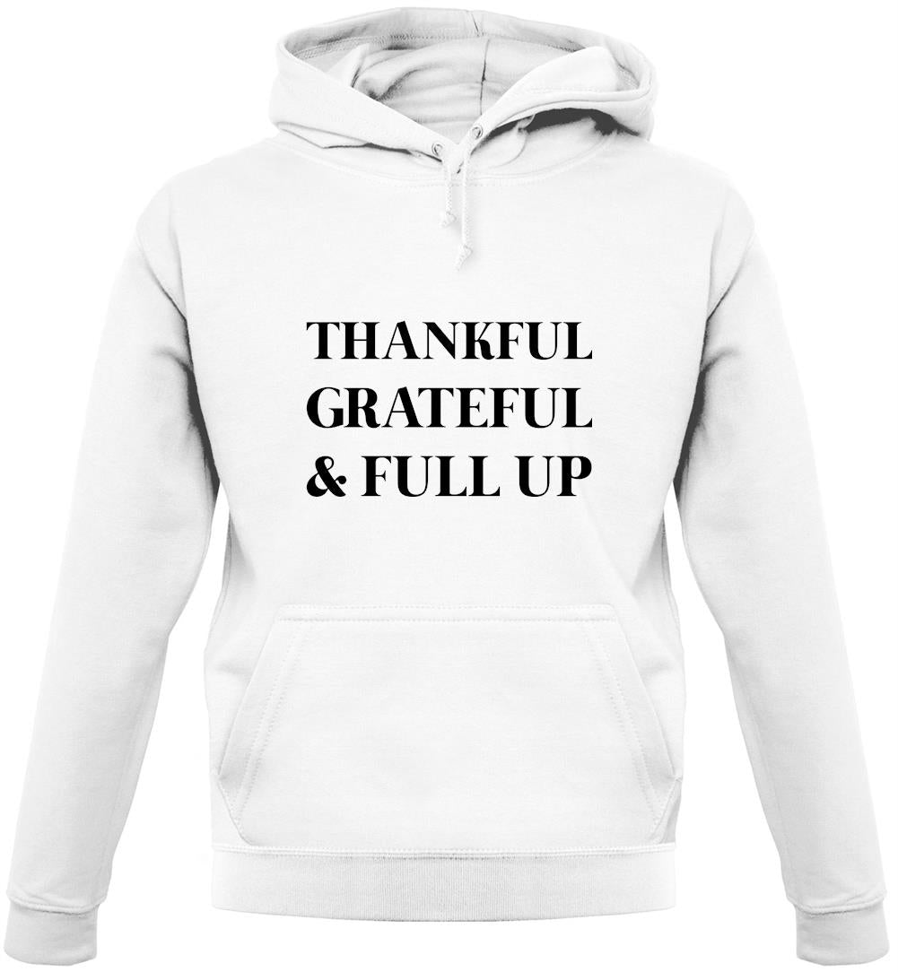 Thankful, Grateful & Full Up Unisex Hoodie