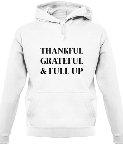 Thankful, Grateful & Full Up Unisex Hoodie