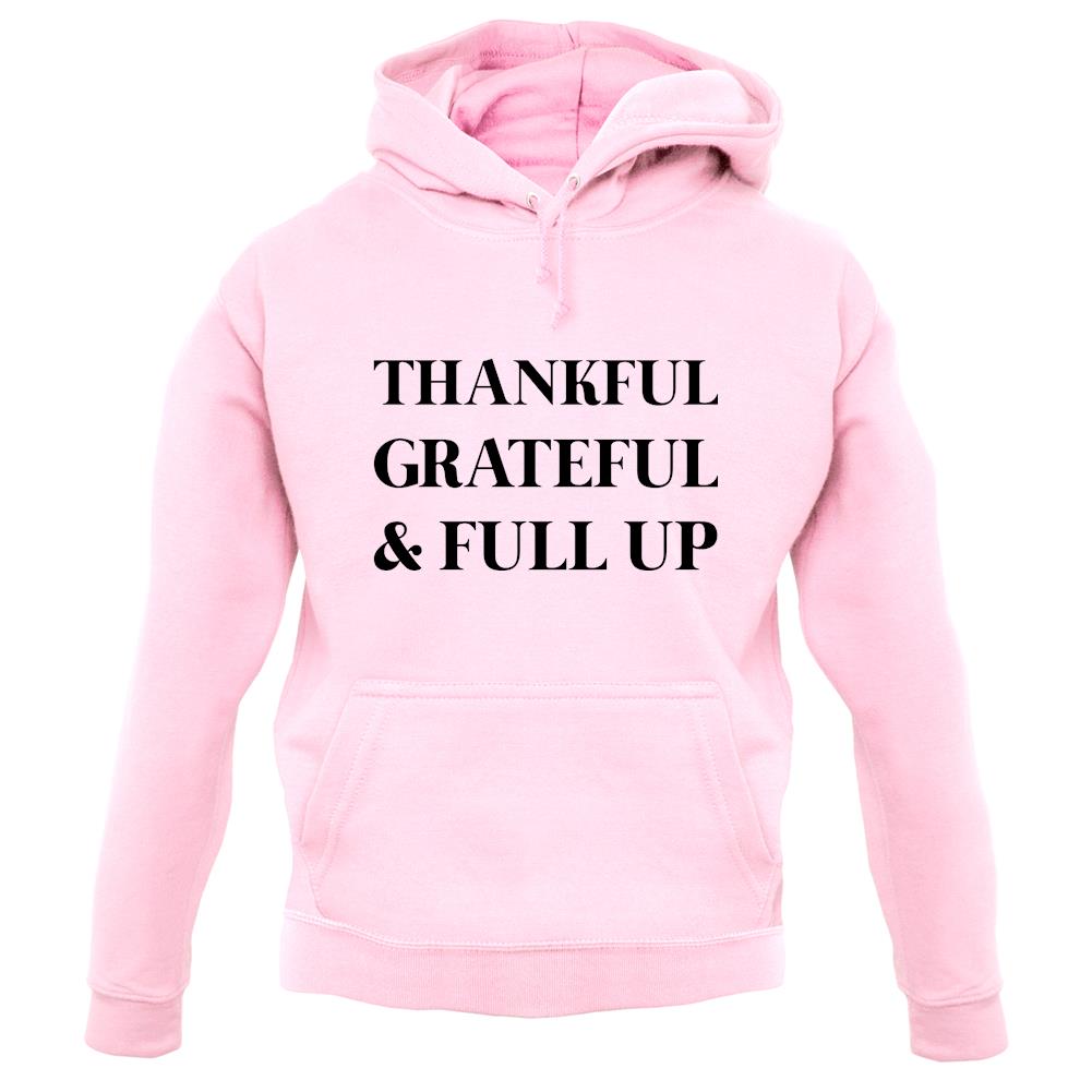 Thankful, Grateful & Full Up Unisex Hoodie
