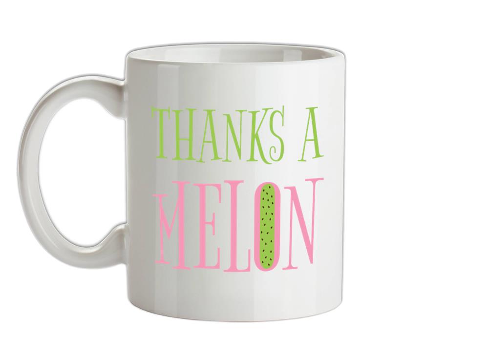 Thanks A Melon Ceramic Mug