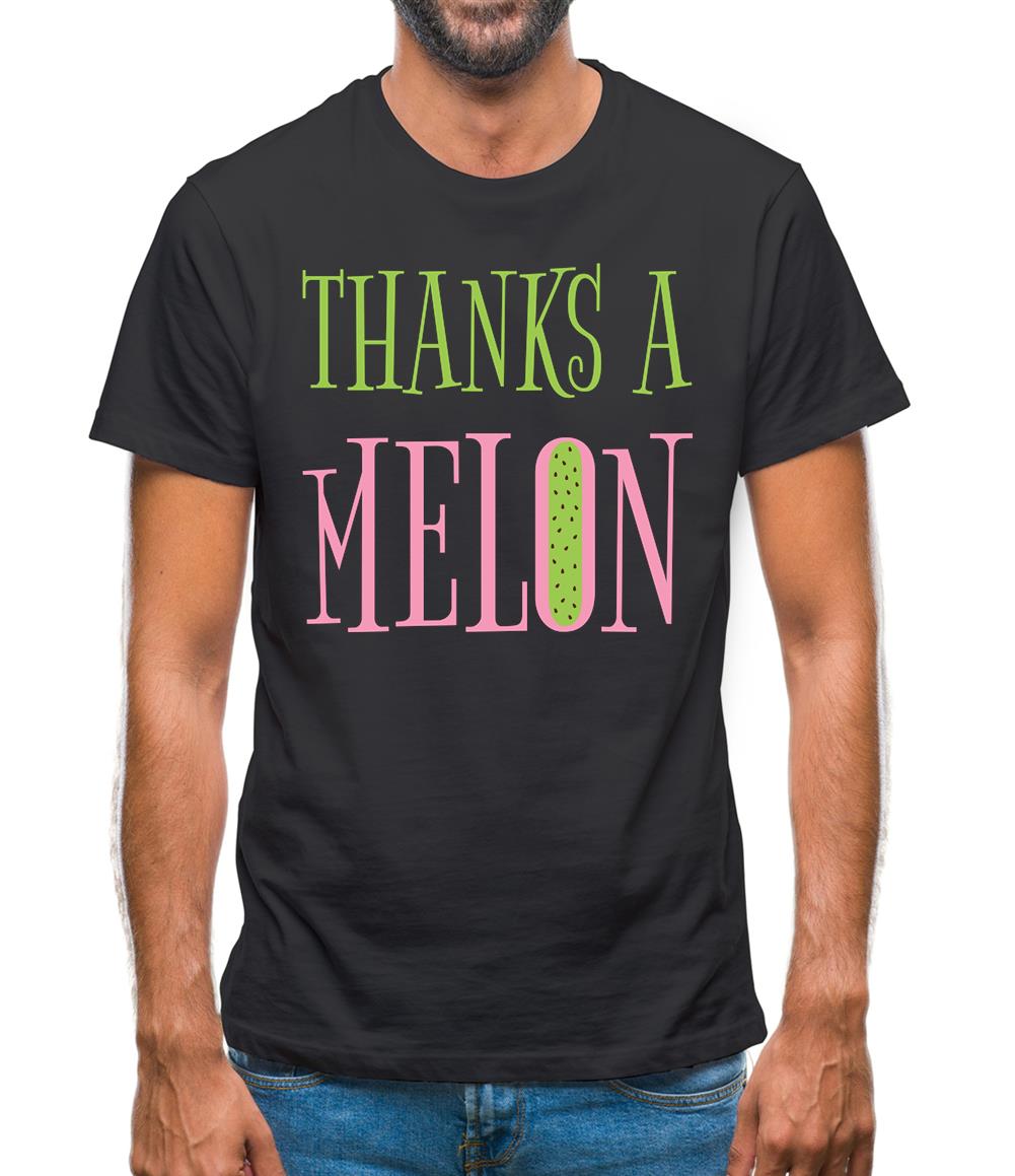 Thanks A Melon Mens T-Shirt