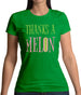 Thanks A Melon Womens T-Shirt