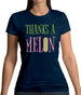 Thanks A Melon Womens T-Shirt