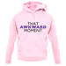 That Awkward Moment unisex hoodie