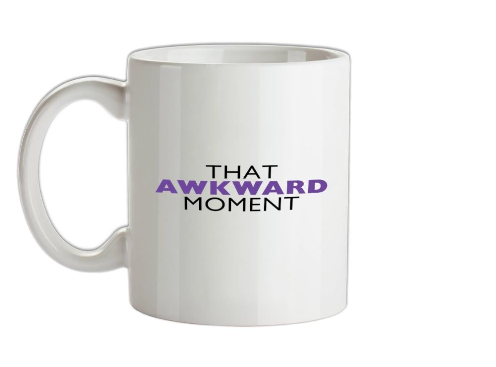 That Awkward Moment Ceramic Mug
