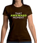 That Awkward Moment Womens T-Shirt