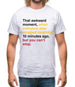 That Awkward Moment When Everyone Stopped Laughing Mens T-Shirt