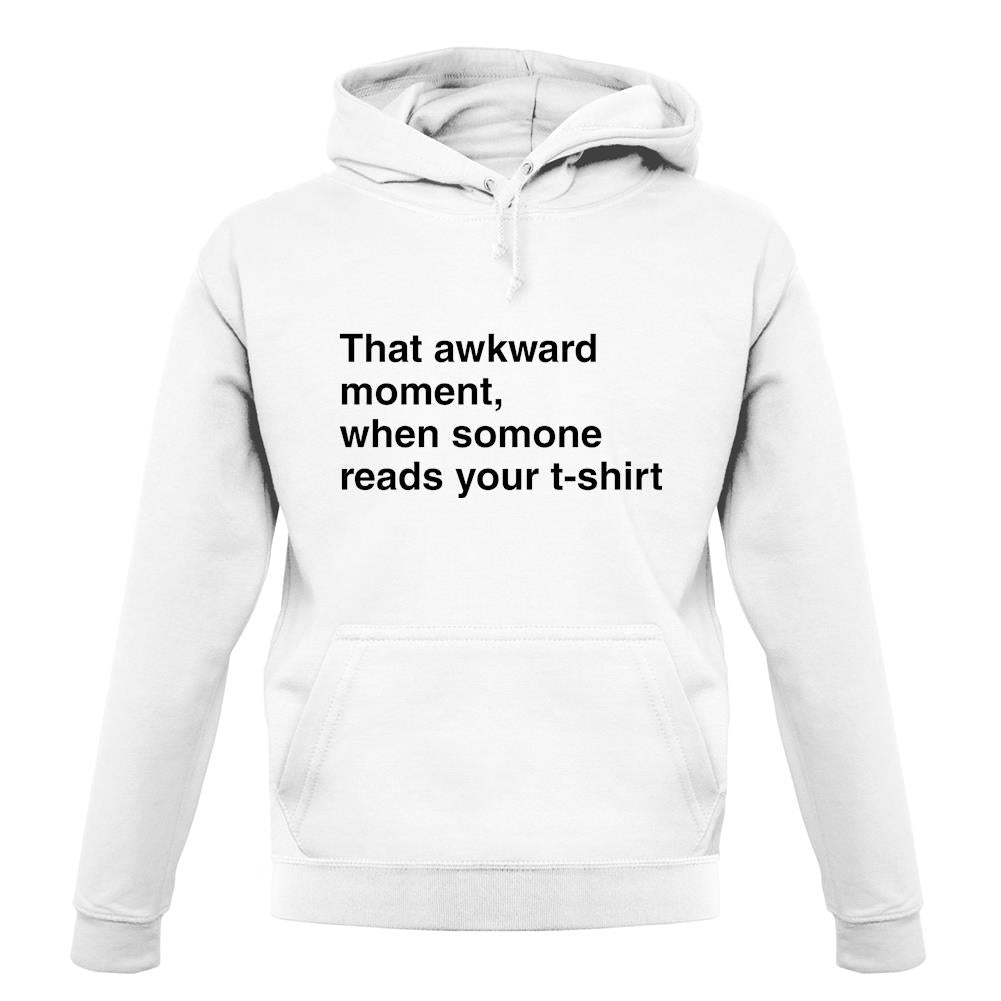 That Awkward Moment Someone Reads My Tshirt unisex hoodie