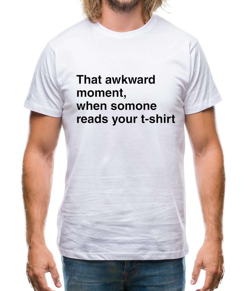 That Awkward Moment Someone Reads My Tshirt Mens T-Shirt