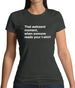 That Awkward Moment Someone Reads My Tshirt Womens T-Shirt