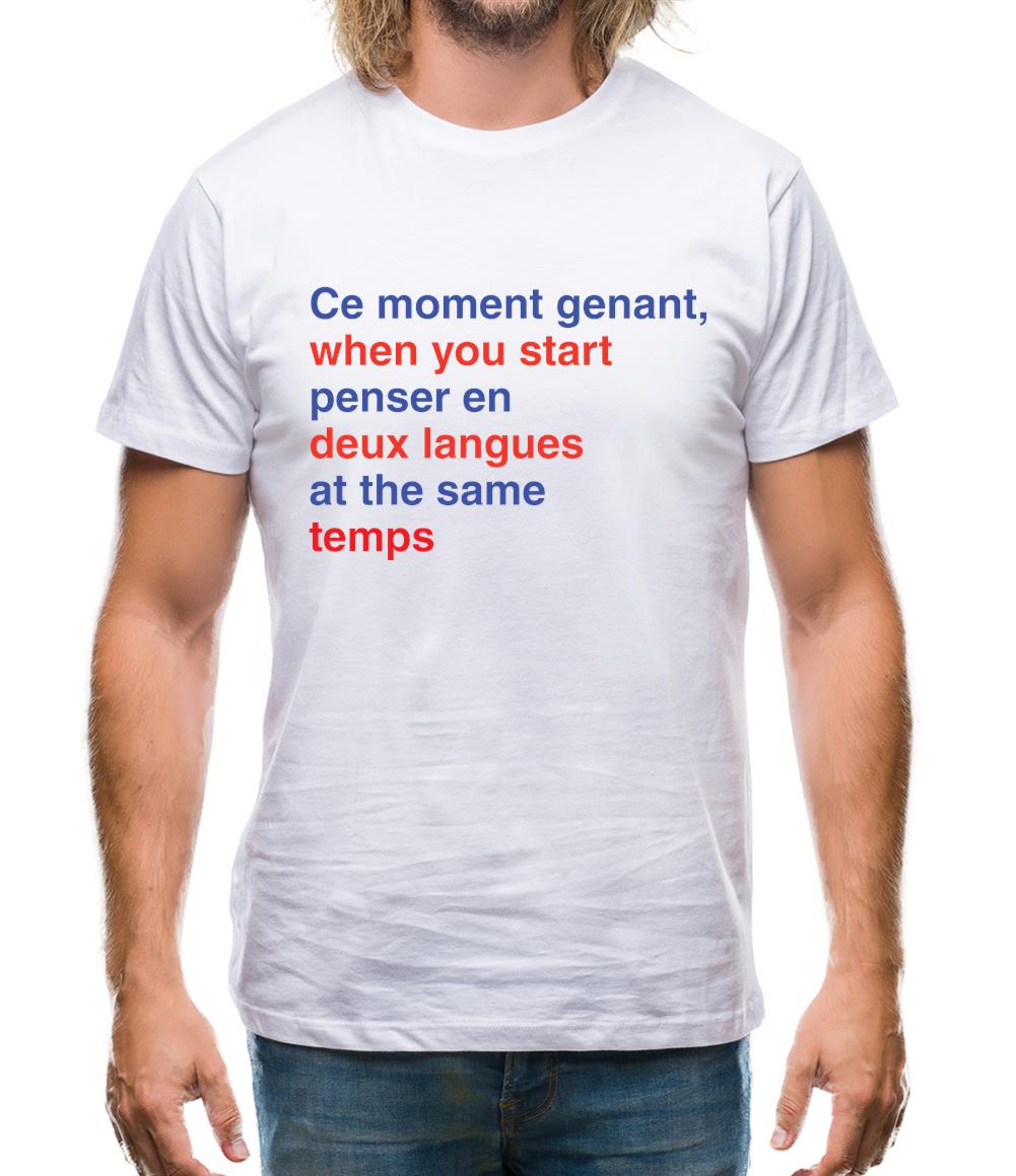 That Awkward French Moment You Speak In Two Languages Mens T-Shirt