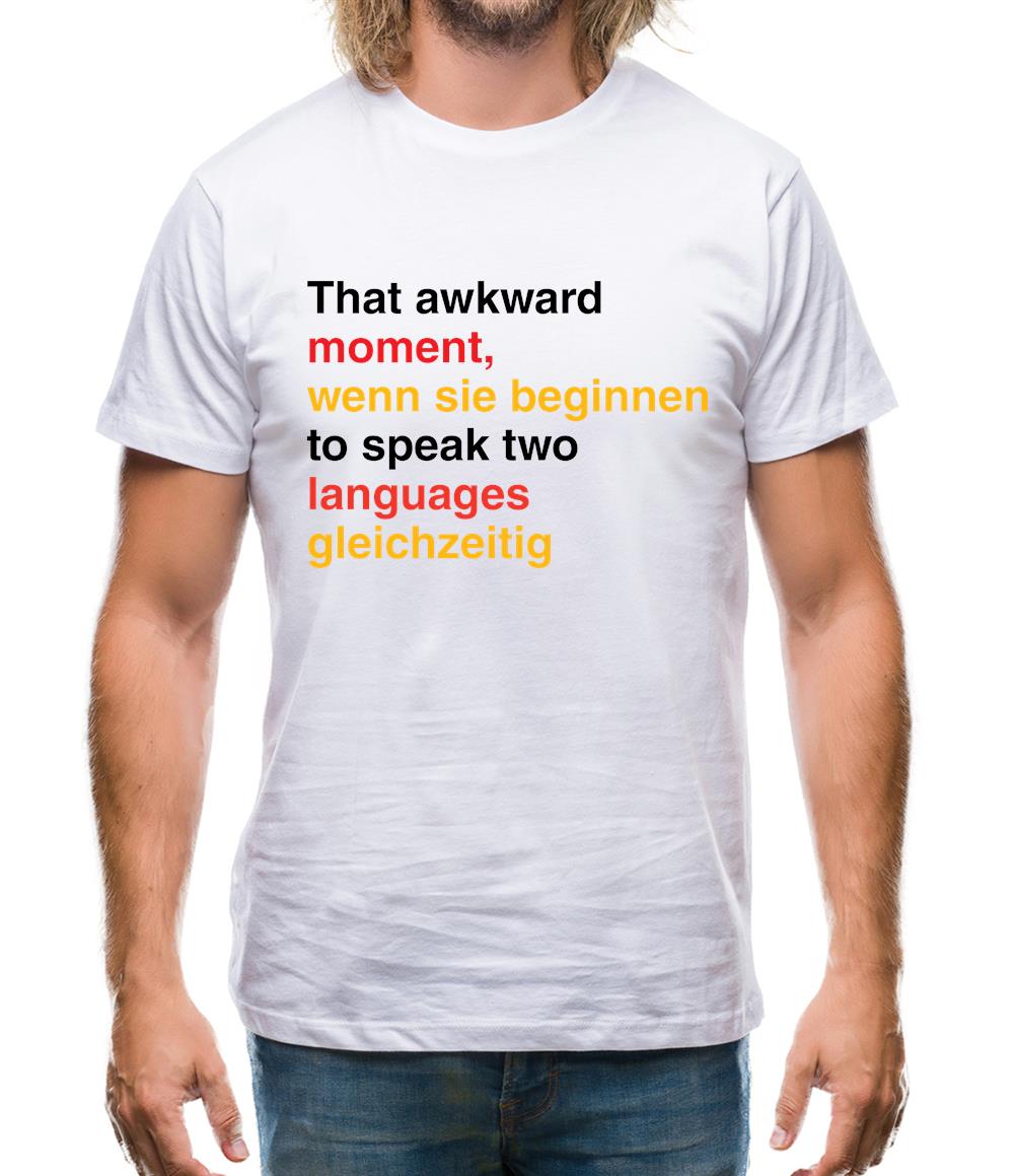 That Awkward German Moment You Speak In Two Languages Mens T-Shirt