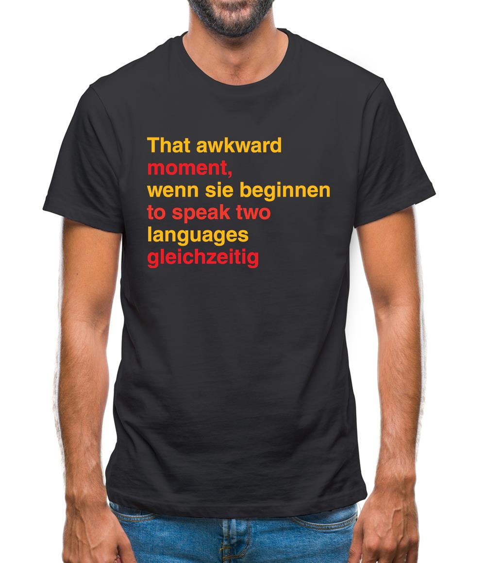 That Awkward German Moment You Speak In Two Languages Mens T-Shirt