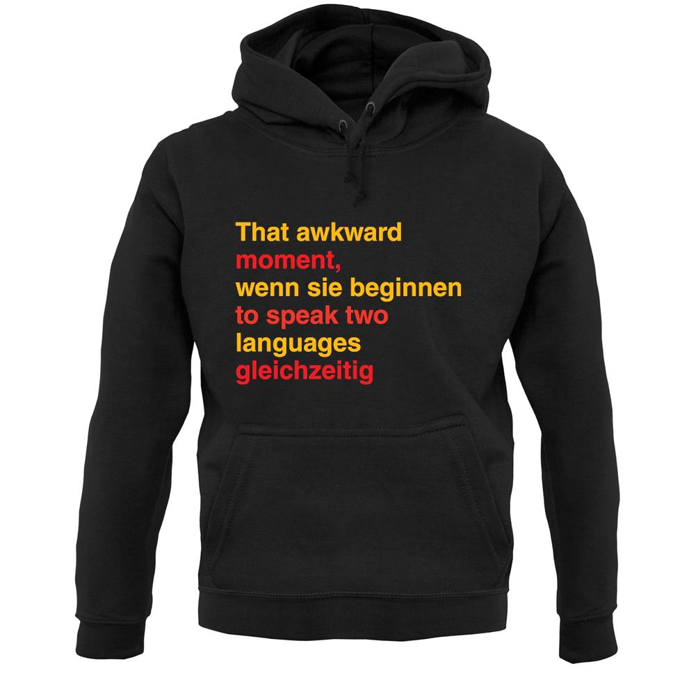 That Awkward German Moment You Speak In Two Languages Unisex Hoodie