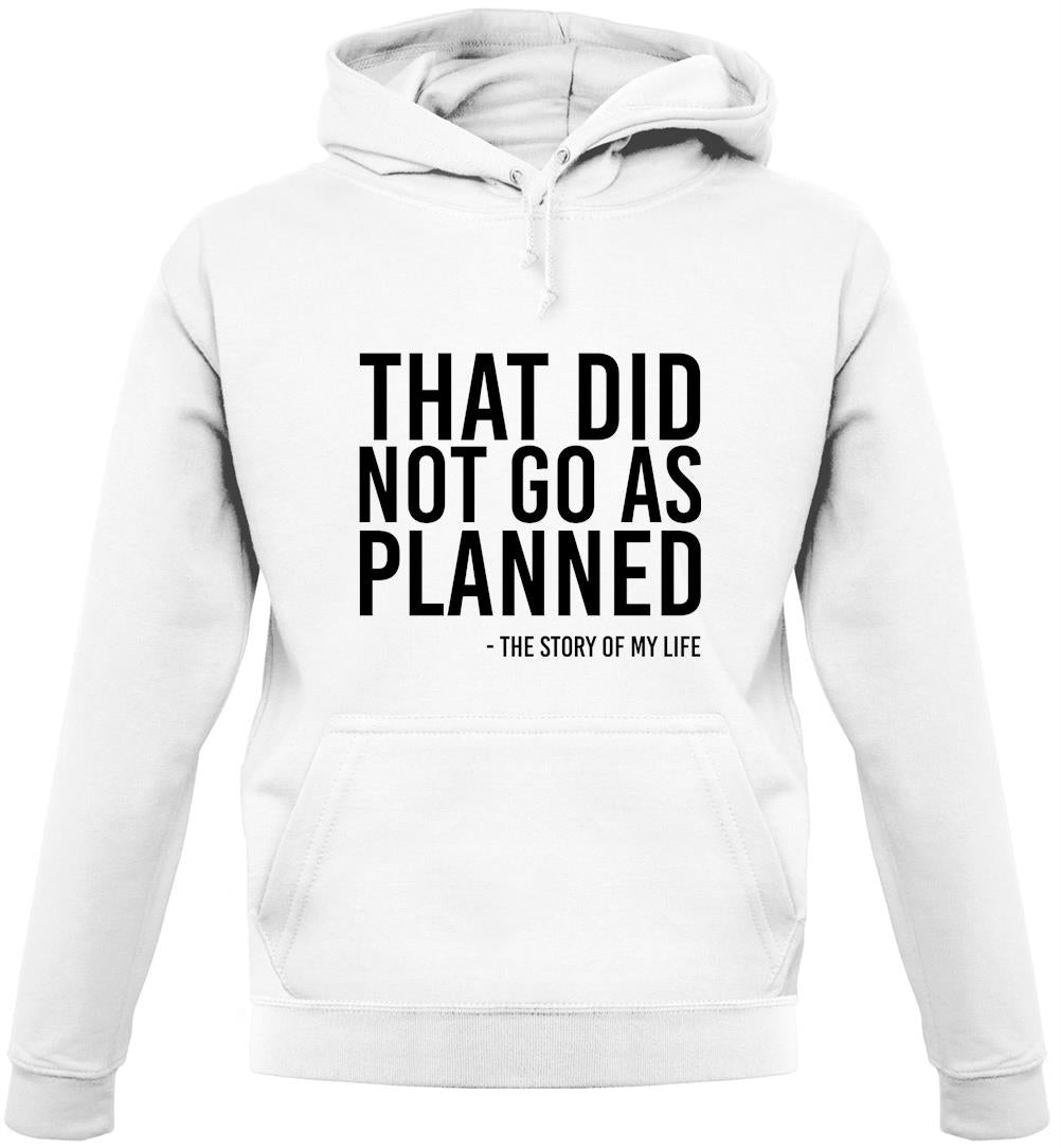 That Didn't Go As Planned Unisex Hoodie