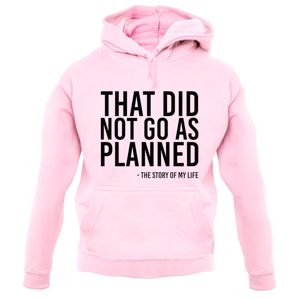 That Didn't Go As Planned Unisex Hoodie