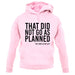 That Did Not Go As Planned, My Life Story Unisex Hoodie