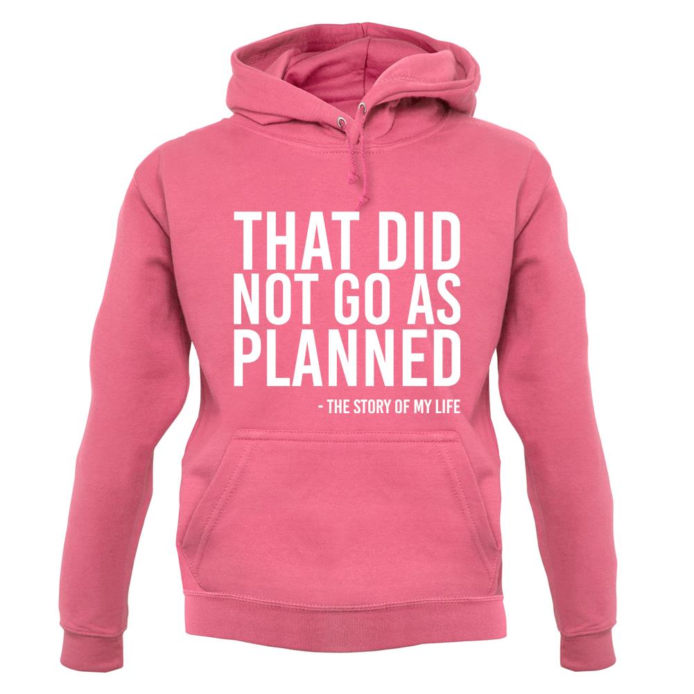 That Did Not Go As Planned, My Life Story Unisex Hoodie