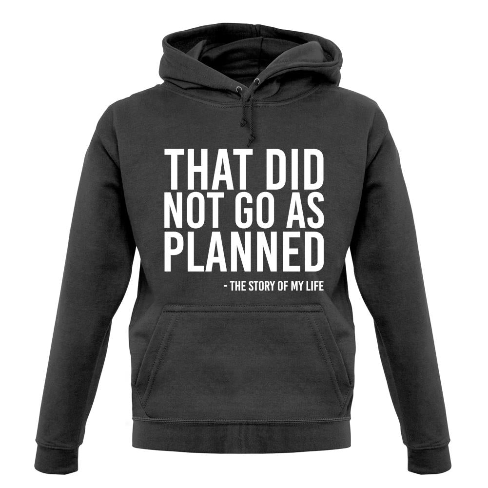 That Did Not Go As Planned, My Life Story Unisex Hoodie