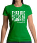 That Did Not Go As Planned, My Life Story Womens T-Shirt