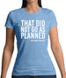 That Did Not Go As Planned, My Life Story Womens T-Shirt