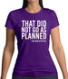 That Did Not Go As Planned, My Life Story Womens T-Shirt