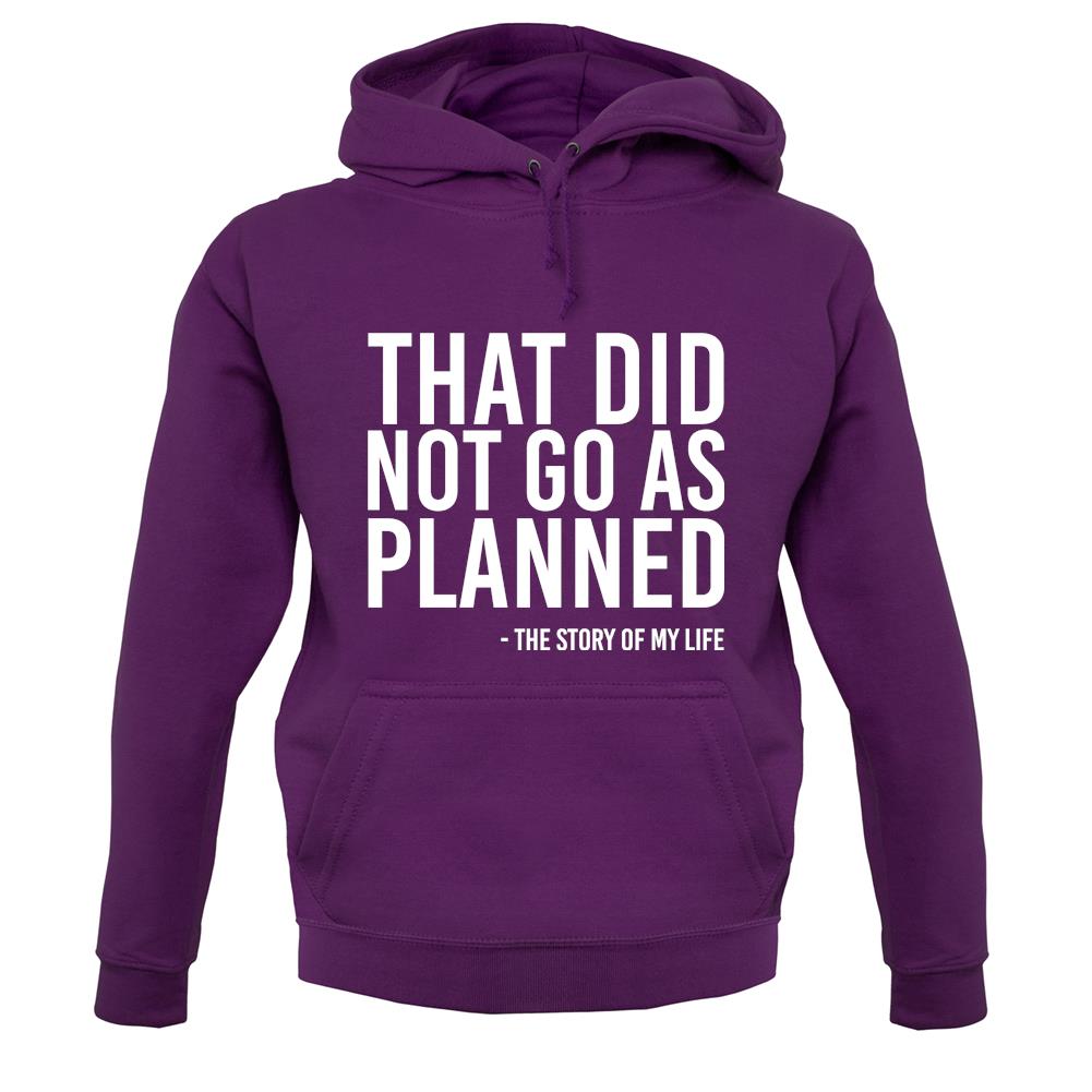 That Did Not Go As Planned, My Life Story Unisex Hoodie