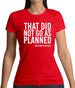 That Did Not Go As Planned, My Life Story Womens T-Shirt