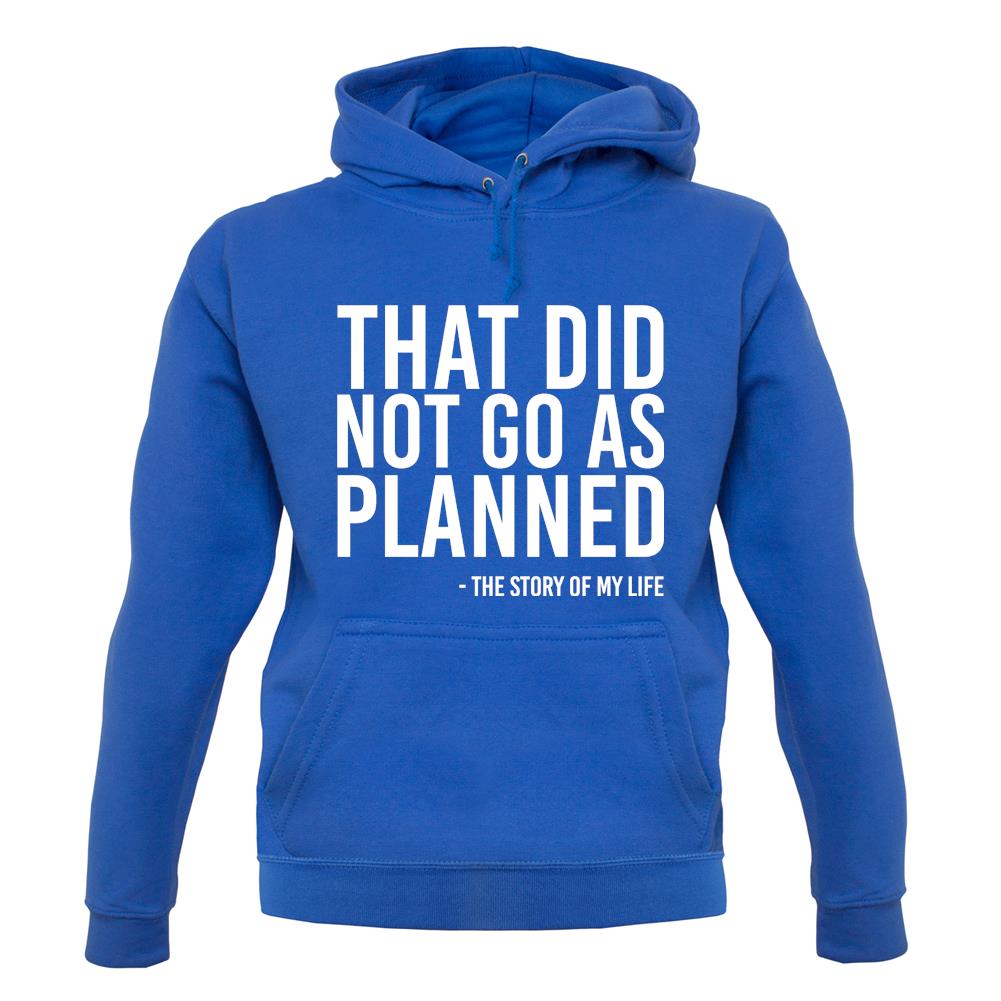 That Did Not Go As Planned, My Life Story Unisex Hoodie