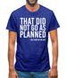 That Did Not Go As Planned, My Life Story Mens T-Shirt