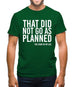 That Didn't Go As Planned Mens T-Shirt