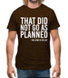 That Didn't Go As Planned Mens T-Shirt