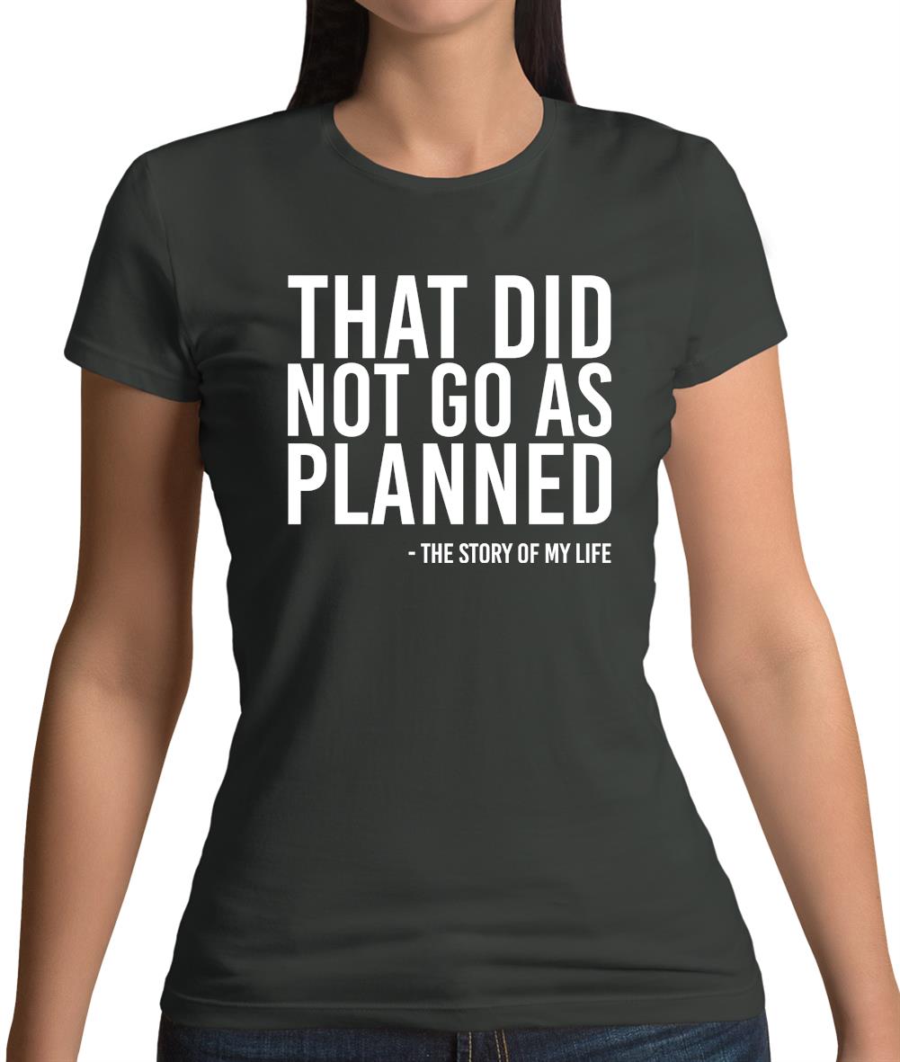 That Didn't Go As Planned Womens T-Shirt