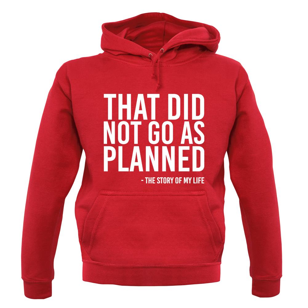 That Didn't Go As Planned Unisex Hoodie