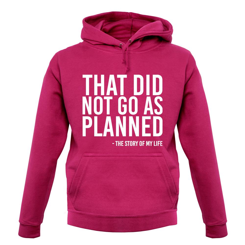 That Didn't Go As Planned Unisex Hoodie