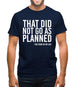 That Didn't Go As Planned Mens T-Shirt