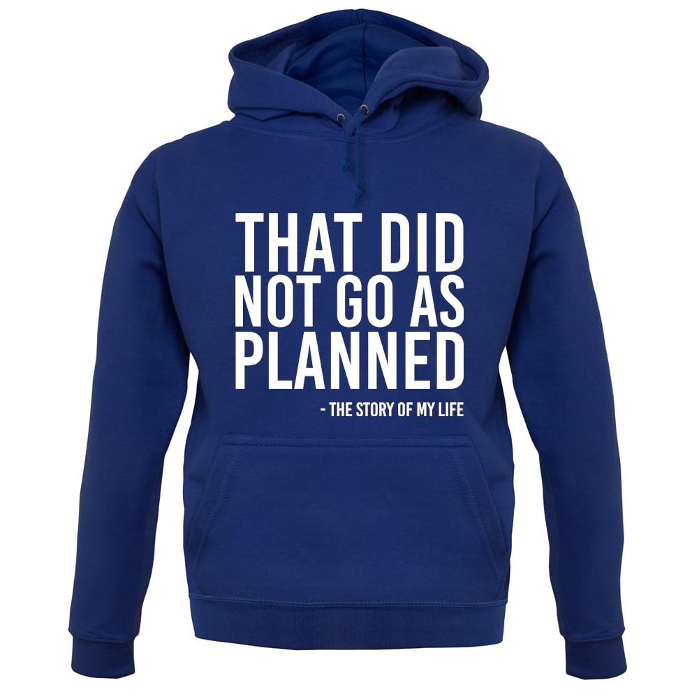 That Didn't Go As Planned Unisex Hoodie