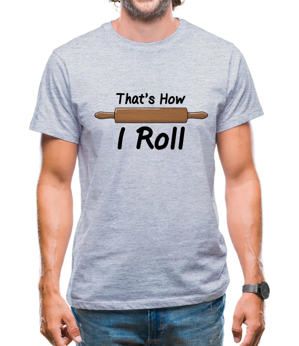 How I Roll Rolling Pin Mens T-Shirt