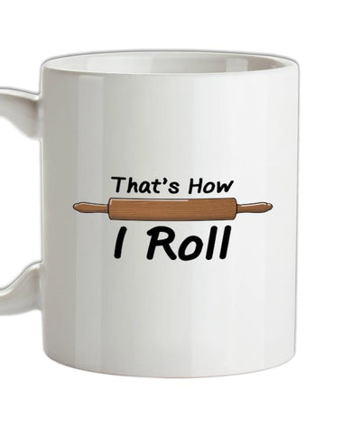 How I Roll Rolling Pin Ceramic Mug