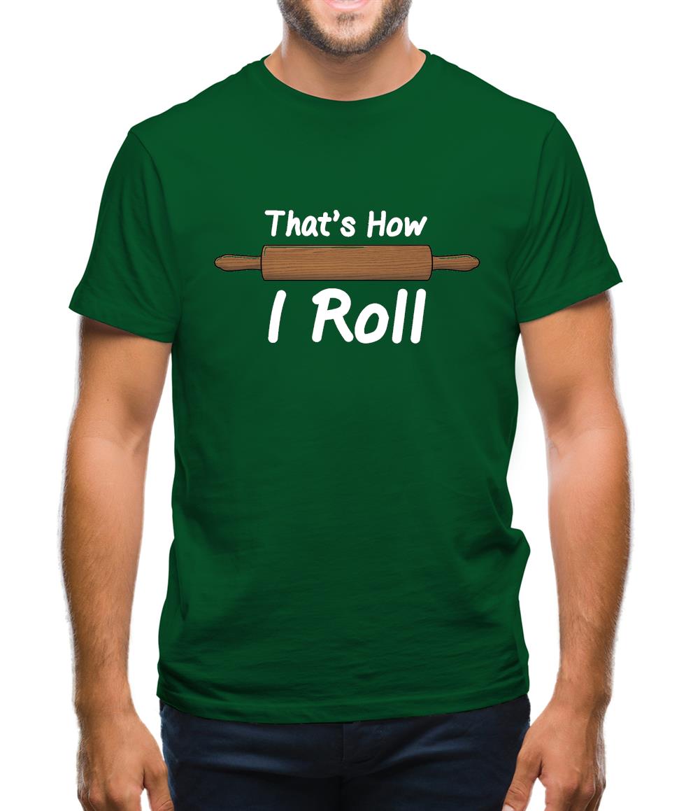 How I Roll Rolling Pin Mens T-Shirt