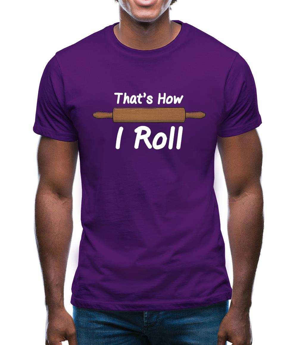 How I Roll Rolling Pin Mens T-Shirt