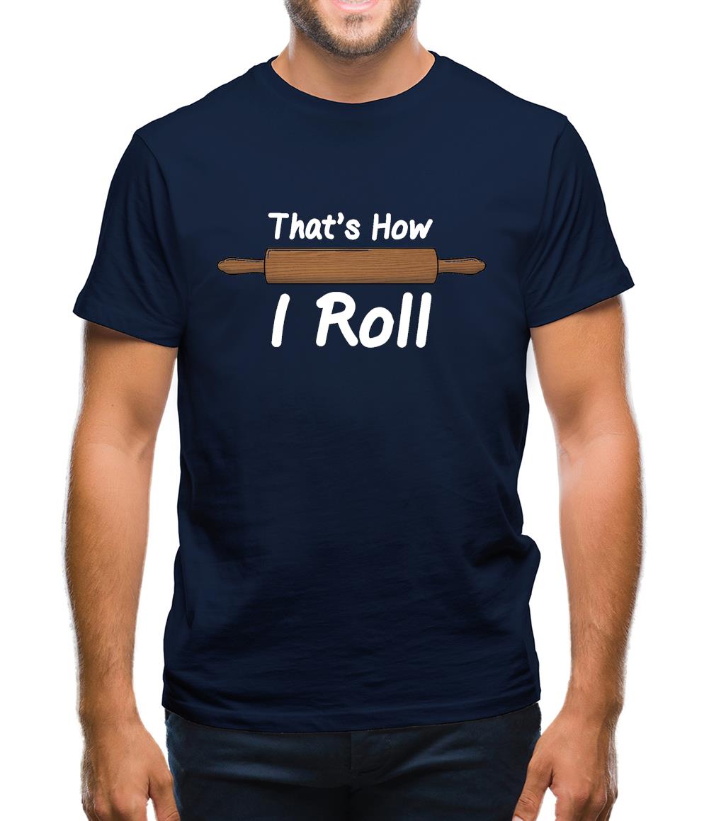 How I Roll Rolling Pin Mens T-Shirt