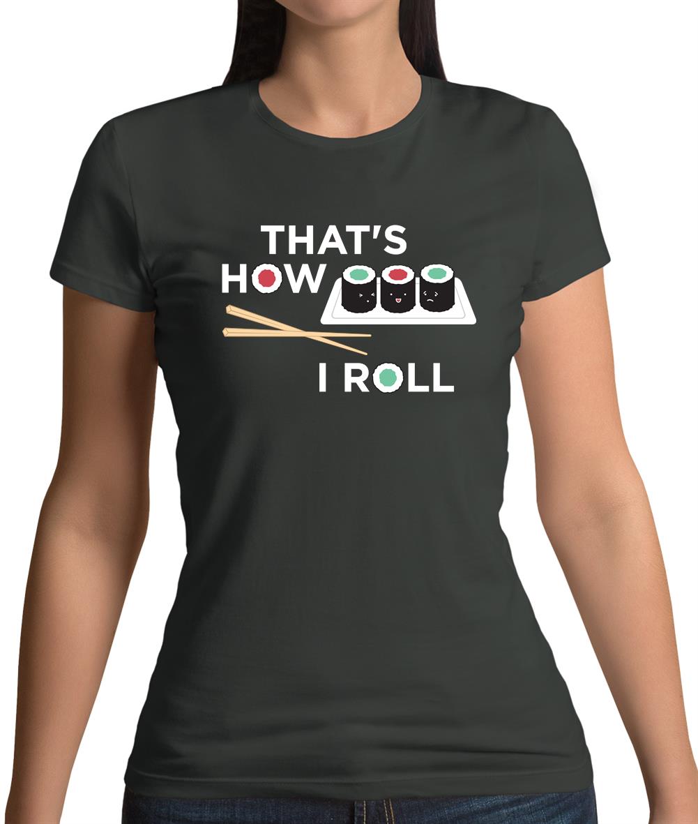 Dressdown That's How I Roll Sushi Womens T-Shirt