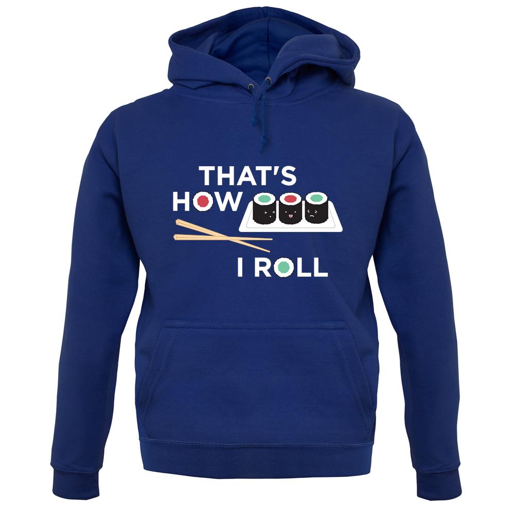 Dressdown That's How I Roll Sushi Unisex Hoodie