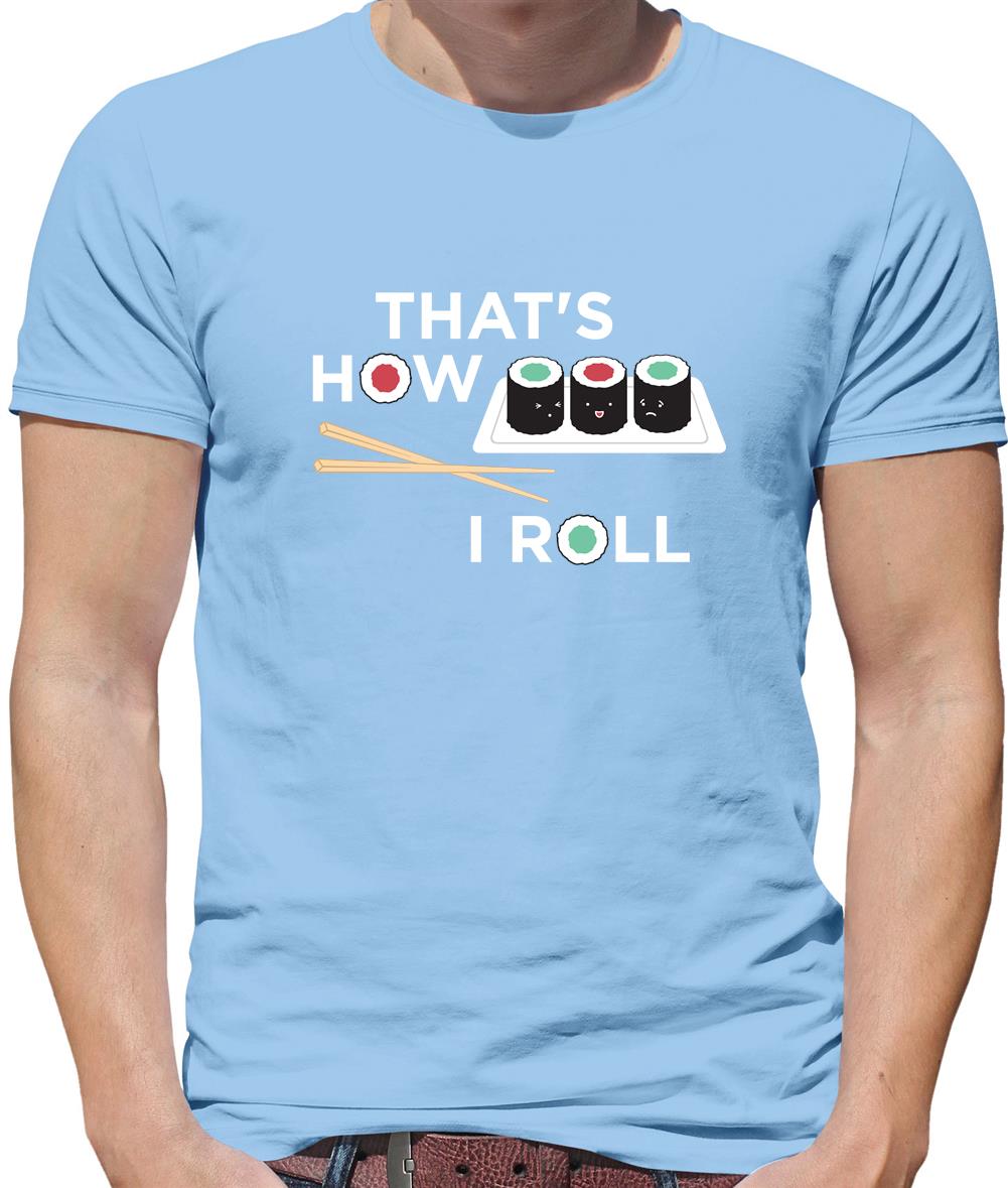 That's How I Roll Sushi Mens T-Shirt