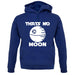 Thatâ€™s No Moon Unisex Hoodie